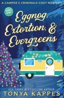 Eggnog, Extortion, and Evergreen: A Camper and Criminals Cozy Mystery Series Book 14