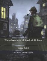 The Adventures of Sherlock Holmes: Large Print