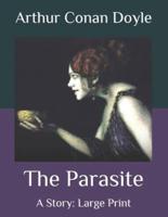 The Parasite: A Story: Large Print