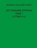 Dictionnaire Infernal - Tome 1 - Lettres A À I (Jacques Collin De Plancy)
