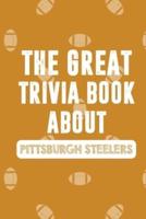 The Great Trivia Book About Pittsburgh Steelers