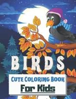 Birds Cute Coloring Book for kids : Super Birds Coloring Book for Kids and Children. Good Illustrations for Boys and Girls ages  2-4, 2-8, 8-14 ( Kids Activity Book)