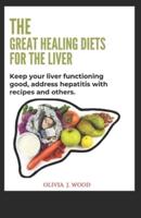 The Great Healing Diets for the Liver