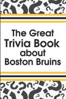 The Great Trivia Book About Boston Bruins