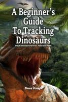 A Beginner's Guide To Tracking Dinosaurs