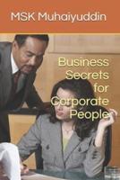 Business Secrets for Corporate People