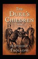 The Duke's Children Annotated