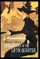 Bohemians of the Latin Quarter By Henri Murger (Annotated Edition)
