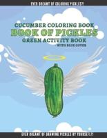 Cucumber Coloring Book: Book fo Pickles   Funny Activity Book for Kids and Adults   Ultimate Book for Pickle Lovers!