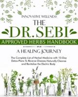 The Dr. Sebi Approved Herbs Handbook - A Healing Journey