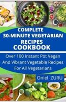 Complete 30-Minute Vegetarian Recipes Cookbook
