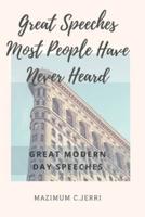 Great Speeches Most People Have Never Heard: Great modern day speeches