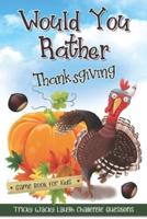 Would You Rather Thanksgiving Game Book for Kids