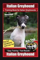 Italian Greyhound Training Book for Italian Greyhounds By BoneUP DOG Training, Dog Care, Dog Behavior, Hand Cues Too! Are You Ready to Bone Up? Easy Training * Fast Results, Italian Greyhound