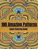 100 Amazing Patterns: Adult Coloring Book with Fun/Easy and Relaxing Coloring Pages/"full-frame"100 Magical Patterns/floral pattern/background pattern/pattern ornament/geometric pattern/Stress Relieving Mandalas Designs(Coloring Book for Adults Relaxation