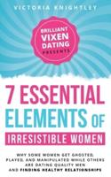 The 7 Essential Elements of Irresistible Women