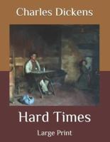 Hard Times: Large Print