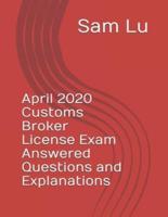 April 2020 Customs Broker License Exam Answered Questions and Explanations