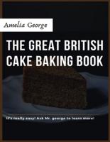 The Great British Cake Baking Book