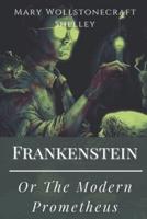 Frankenstein Or The Modern Prometheus