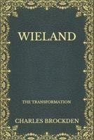 Wieland: The Transformation