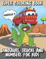 Super Coloring Book of Dinosaurs, Trucks and Numbers for Kids