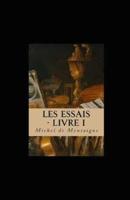 Les Essais - Livre I Illustrée