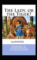 The Lady, or the Tiger? Illustrated