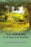 The Pioneers; Or, The Sources of the Susquehanna