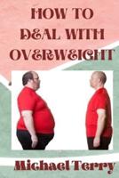 HOW TO DEAL WITH OVERWEIGHT