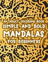 An Adult Coloring Book Simple And Bold Mandalas For Beginners