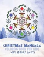 Christmas Mandala Coloring Book For Kids With Holiday Quotes: Festive, Fun, Relaxing Christmas Themed Mandalas For Boys And Girls To Color In