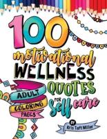 100 Motivational Wellness Quotes - Adult Coloring Pages for Self Care