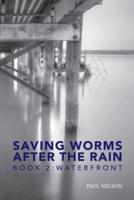 Saving Worms After the Rain - Book 2: Waterfront
