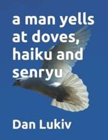 a man yells at doves, haiku and senryu