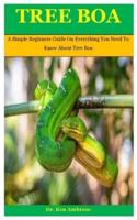 Tree Boa: A Simple Beginners Guide On Everything You Need To Know About Tree Boa