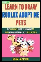 Learn To Draw Roblox Adopt Me Pets
