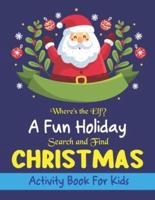 Where's The Elf A Fun Holiday Search And Find CHRISTMAS Activity Book For Kids
