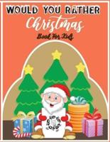 Would You Rather Christmas Book For Kids
