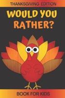 Would You Rather? Thanksgiving Edition Book For Kids