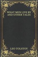 What Men Live By And Other Tales