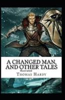 A Changed Man and Other Tales Illustrated