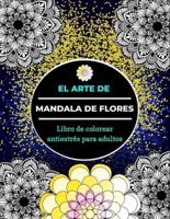 El Arte De Mandala De Flores Libro Para Colorear Antiestrés Para Adultos