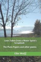 Lines Taken from a Water Spirit's Scrapbook - The Pluto Papers and Other Poems Elke Wulff