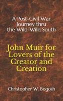 John Muir for Lovers of the Creator and Creation
