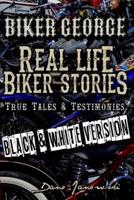 Biker George Real Life Biker Stories (BLACK & WHITE VERSION)