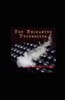 The Enchanted Type-Writer Illustrated