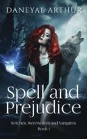 Spell and Prejudice: Witches, Werewolves and Vampires - Book 1