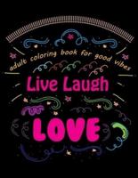 Adult Coloring Book for Good Vibes Live Laugh Love