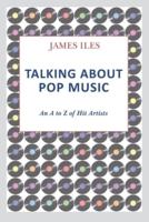 Talking About Pop Music: An A to Z of Hit Artists